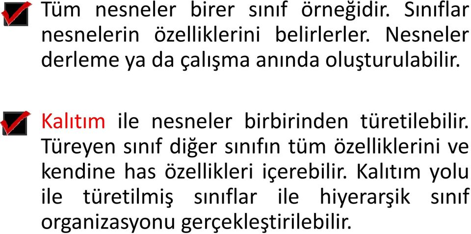 l Kl Kalıtım ilenesneler birbirinden i türetilebilir.