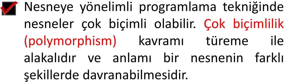 Çok biçimlilik (polymorphism) p kavramı türeme