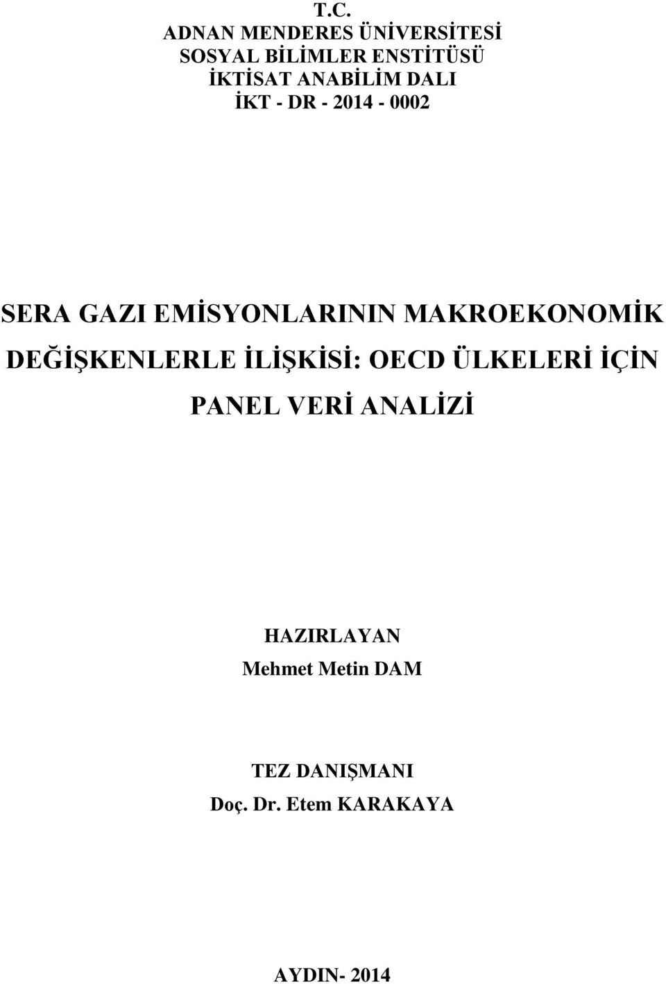 MAKROEKONOMİK DEĞİŞKENLERLE İLİŞKİSİ: OECD ÜLKELERİ İÇİN PANEL VERİ