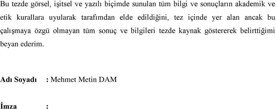 yer alan ancak bu çalışmaya özgü olmayan tüm sonuç ve bilgileri tezde