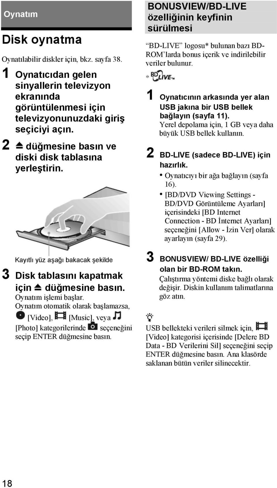 Oynatım otomatik olarak başlamazsa, [Video], [Music], veya [Photo] kategorilerinde seçeneğini seçip ENTER düğmesine basın.