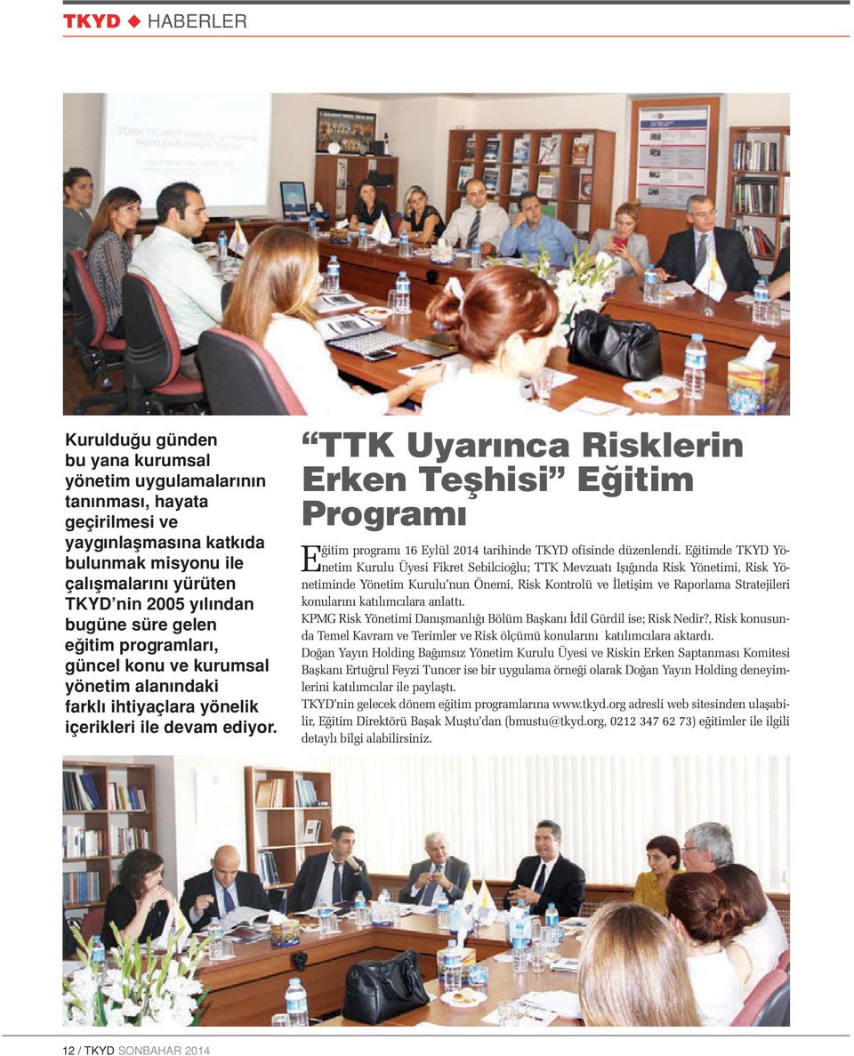 TTK Uyarınca Risklerin Erken Teşhisi Eğitim Programı Eğitim programı 16 Eylül 2014 tarihinde TKYD ofisinde düzenlendi.