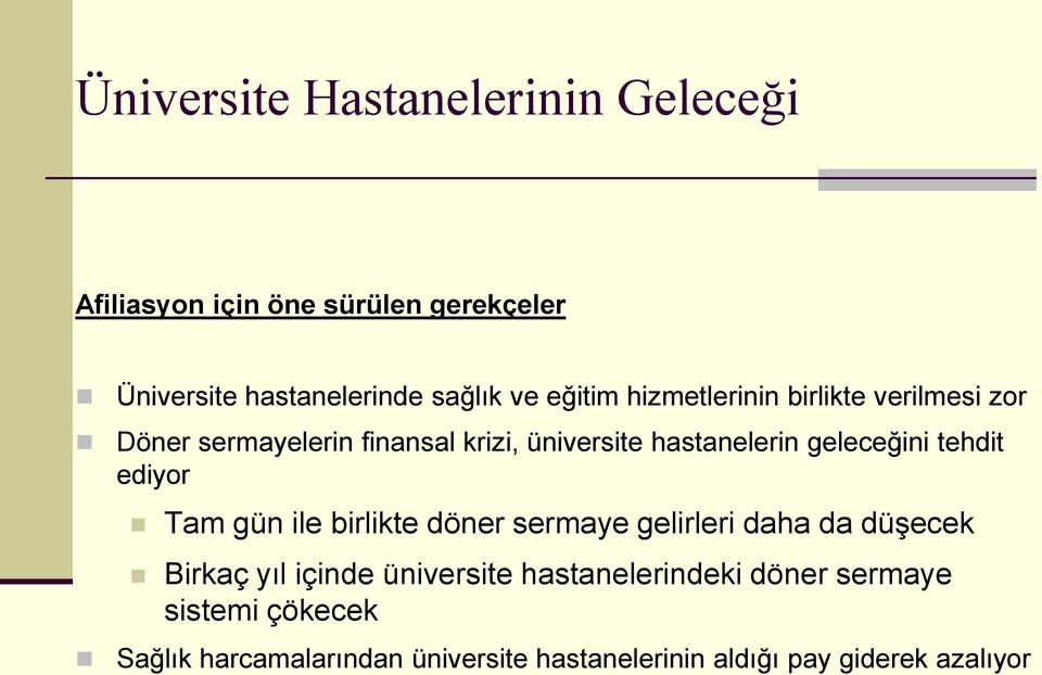 geleceğini tehdit ediyor Tam gün ile birlikte döner sermaye gelirleri daha da düģecek Birkaç yıl içinde