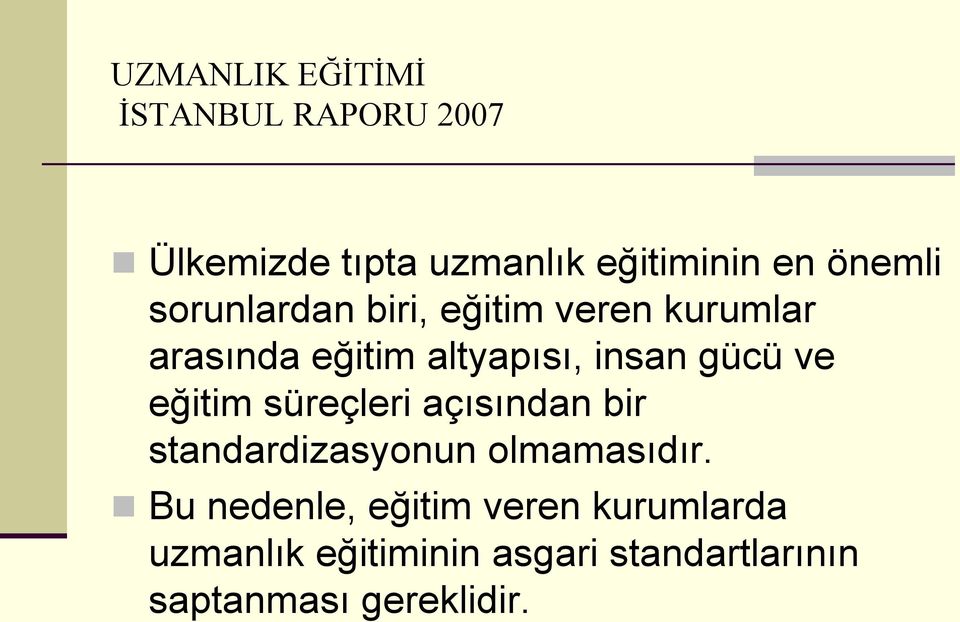 gücü ve eğitim süreçleri açısından bir standardizasyonun olmamasıdır.