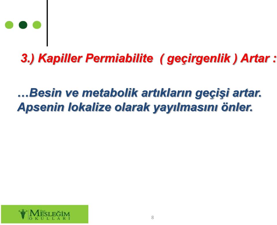 metabolik artıkların geçişi artar.