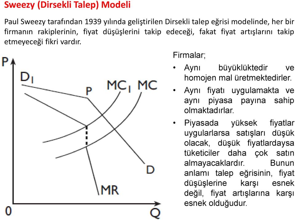 Aynı fiyatı uygulamakta ve aynı piyasa payına sahip olmaktadırlar.