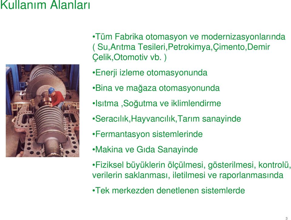 ) Enerji izleme otomasyonunda Bina ve mağaza otomasyonunda Isıtma,Soğutma ve iklimlendirme