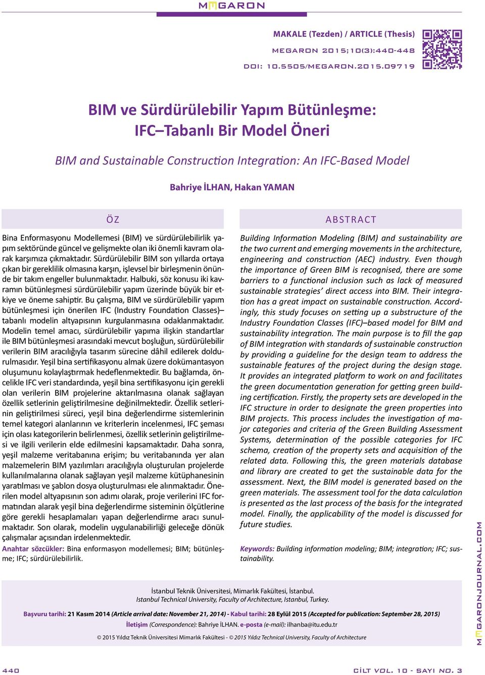 09719 BIM ve Sürdürülebilir Yapım Bütünleşme: IFC Tabanlı Bir Model Öneri BIM and Sustainable Construction Integration: An IFC-Based Model Bahriye İLHAN, Hakan YAMAN ÖZ Bina Enformasyonu Modellemesi