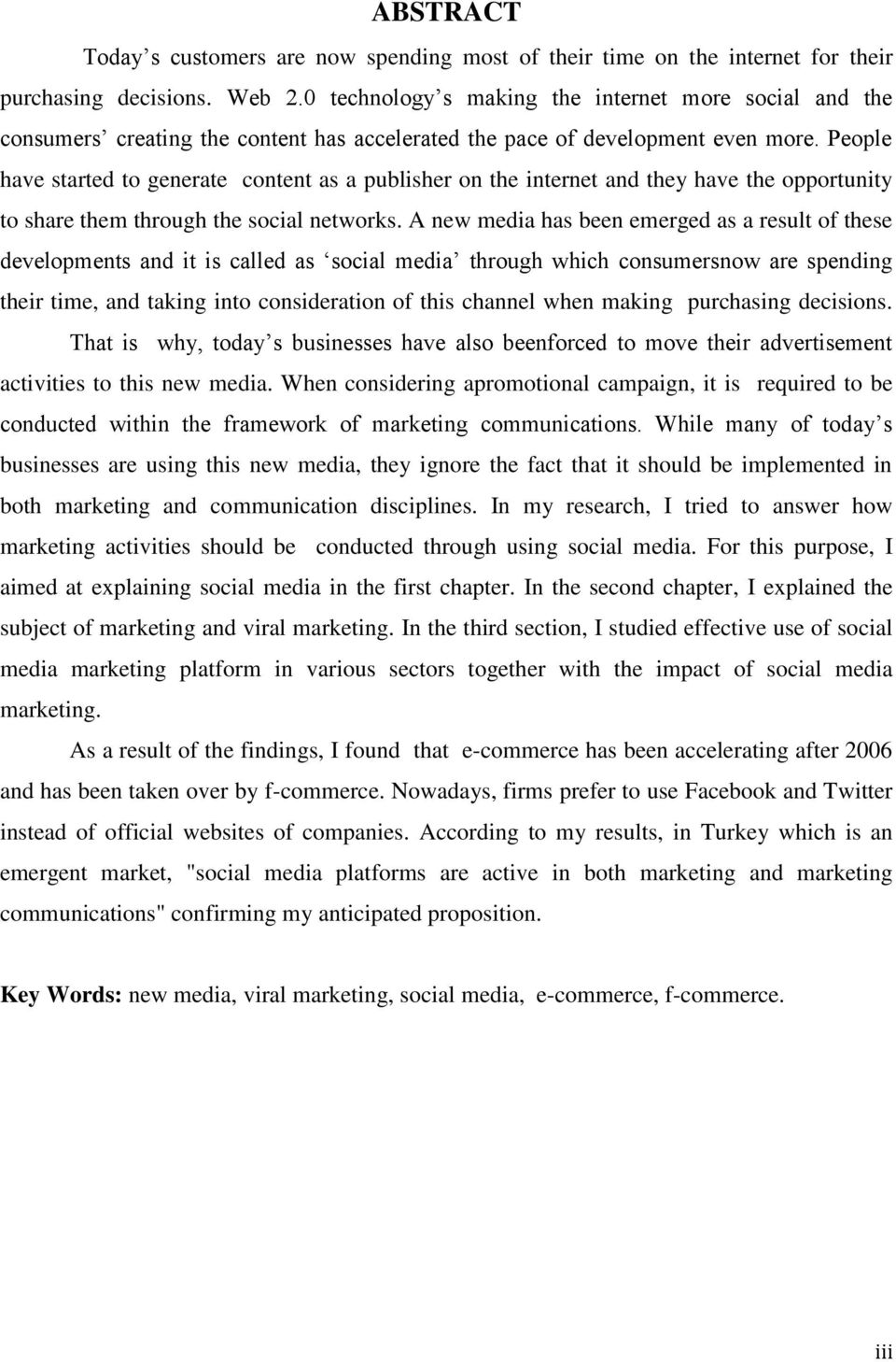 People have started to generate content as a publisher on the internet and they have the opportunity to share them through the social networks.