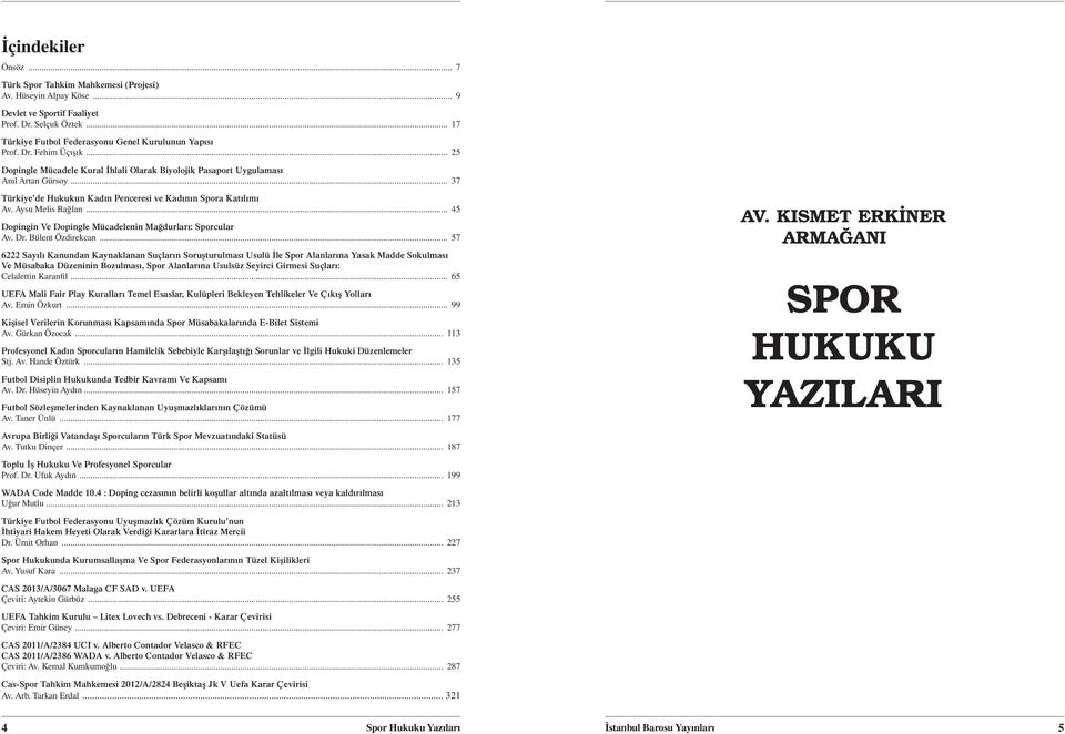 .. 45 Dopingin Ve Dopingle Mücadelenin Mağdurları: Sporcular Av. Dr. Bülent Özdirekcan.