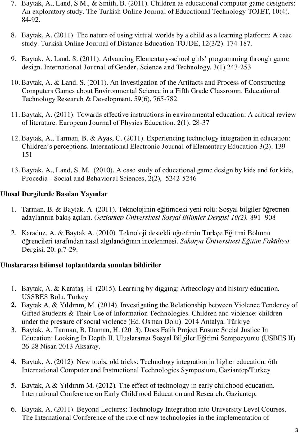 International Journal of Gender, Science and Technology. 3(1) 243-253 10. Baytak, A. & Land. S. (2011).