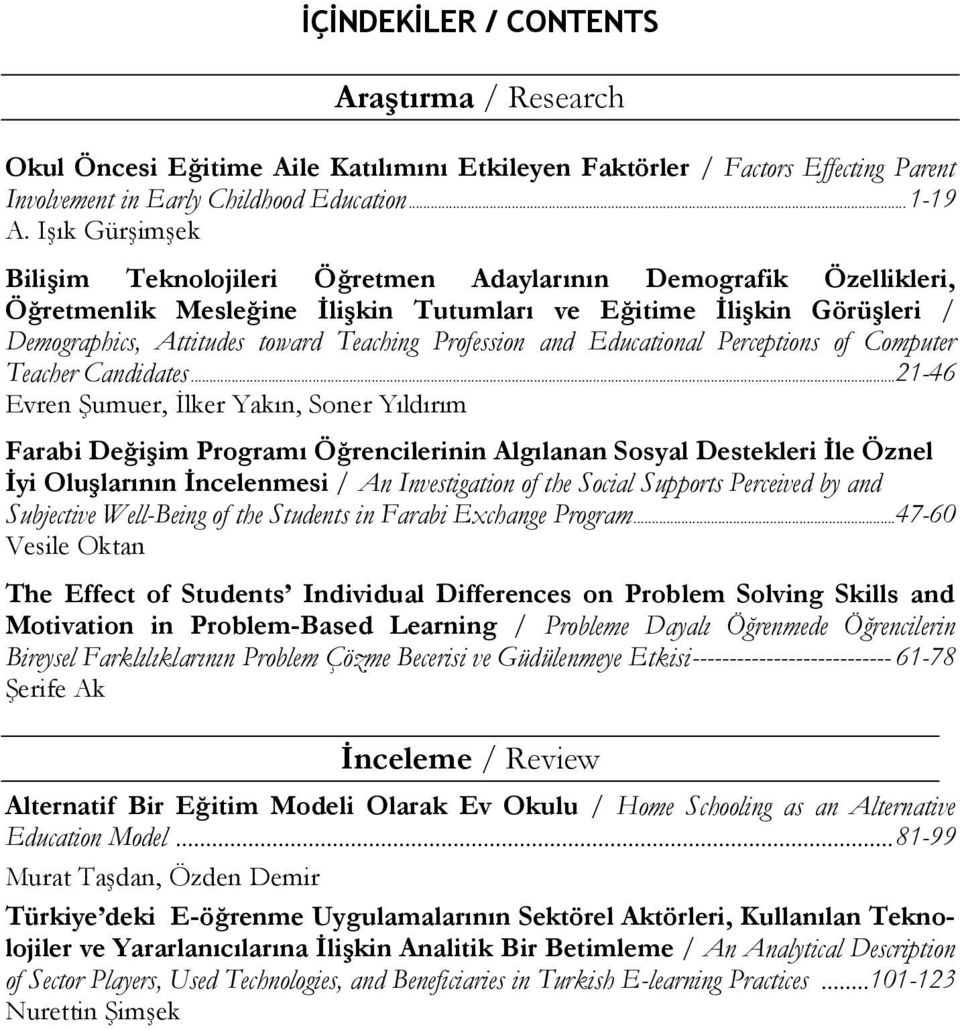 Profession and Educational Perceptions of Computer Teacher Candidates.