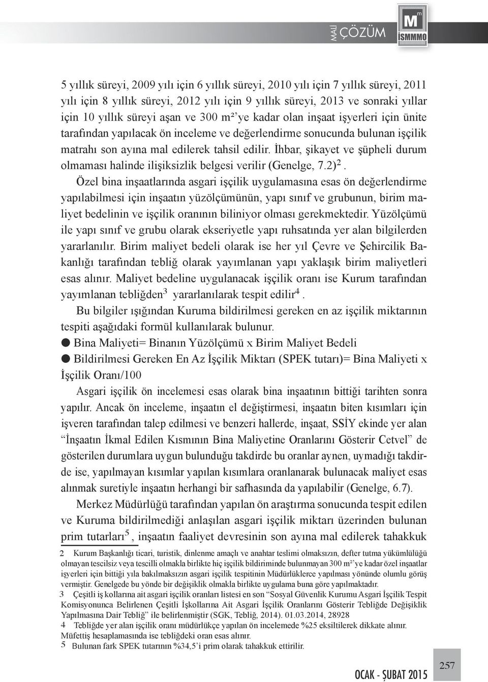 İhbar, şikayet ve şüpheli durum olmaması halinde ilişiksizlik belgesi verilir (Genelge, 7.2) 51 2.