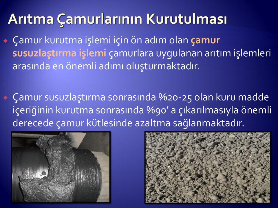 Çamur susuzlaştırma sonrasında %20-25 olan kuru madde içeriğinin kurutma