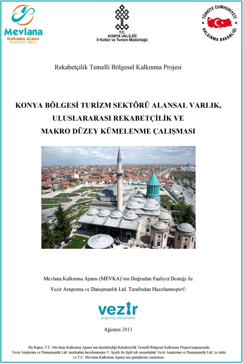 C. Mevlana Kalkınma Ajansı nın desteklediği Rekabetçilik Temelli Bölgesel Kalkınma Projesi kapsamında Vezir AraĢtırma ve DanıĢmanlık Ltd.