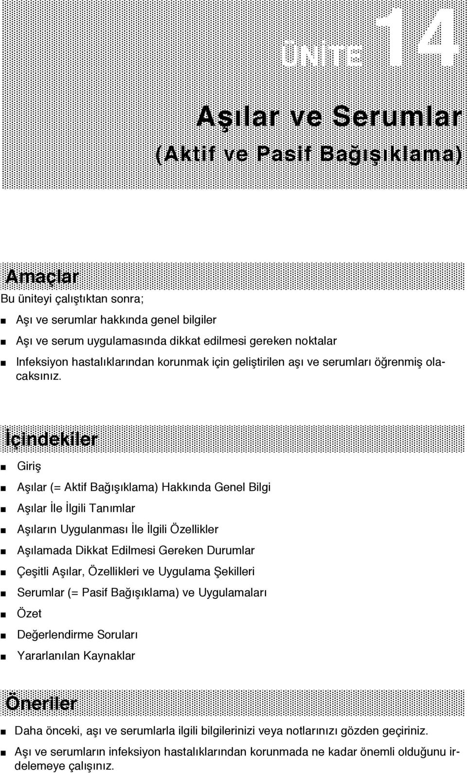 İçindekiler Giriş Aşılar (= Aktif Bağışıklama) Hakkında Genel Bilgi Aşılar İle İlgili Tanımlar Aşıların Uygulanması İle İlgili Özellikler Aşılamada Dikkat Edilmesi Gereken Durumlar Çeşitli Aşılar,