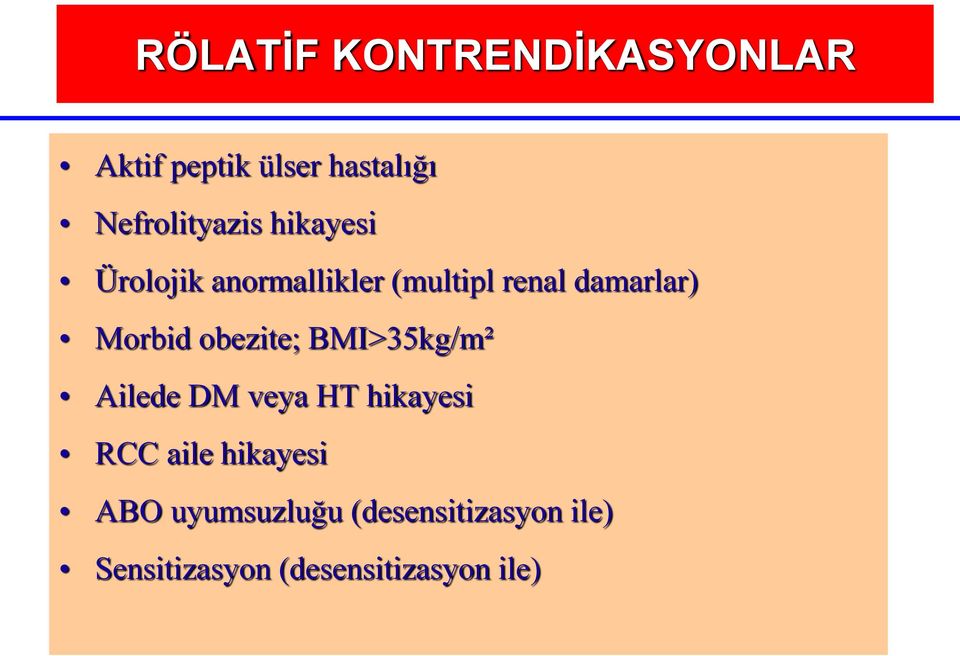 damarlar) Morbid obezite; BMI>35kg/m² Ailede DM veya HT hikayesi RCC