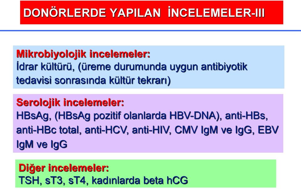 incelemeler: HBsAg, (HBsAg pozitif olanlarda HBV-DNA), anti-hbs, anti-hbc total,