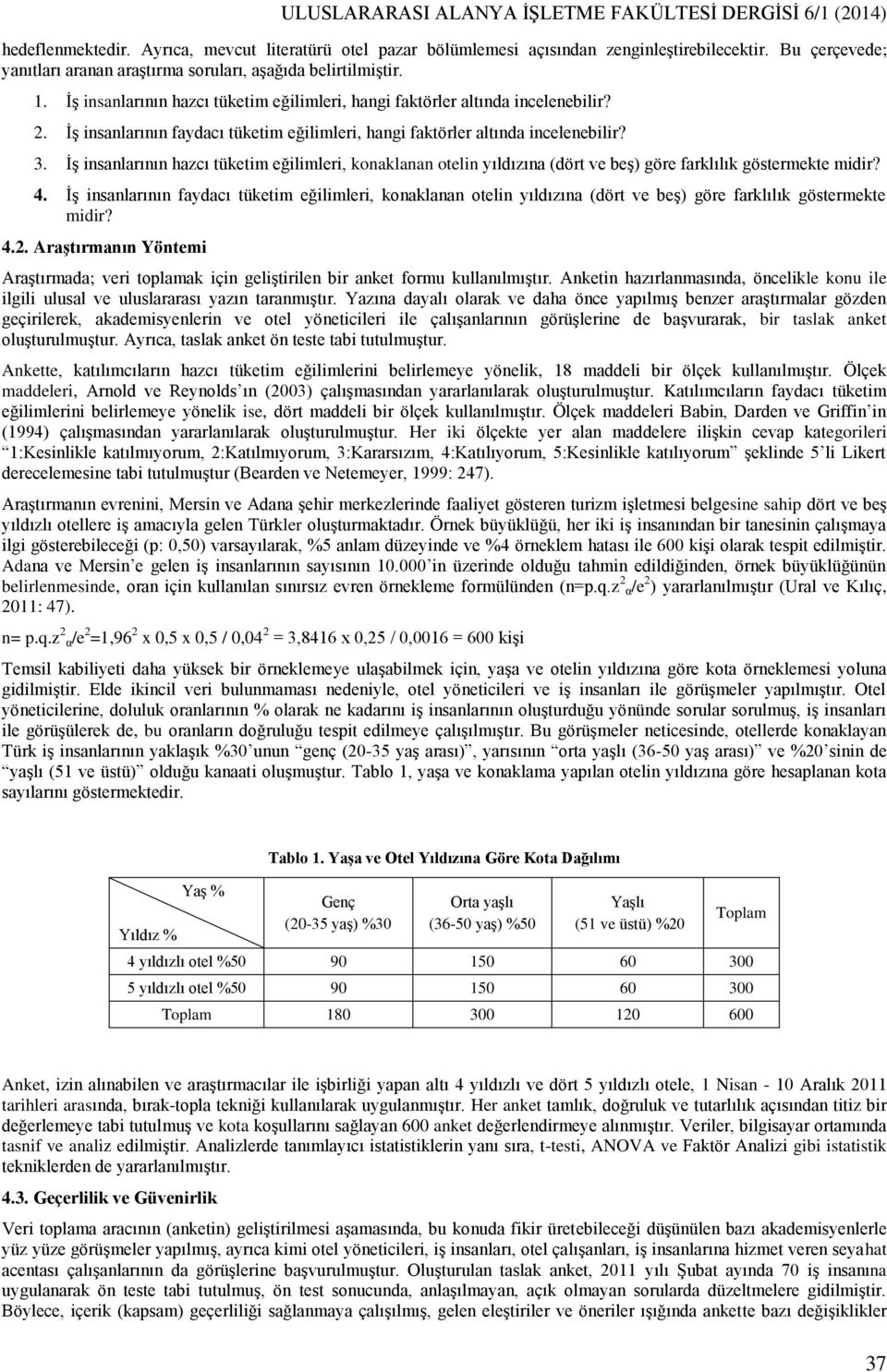 İş insanlarının faydacı tüketim eğilimleri, hangi faktörler altında incelenebilir? 3.