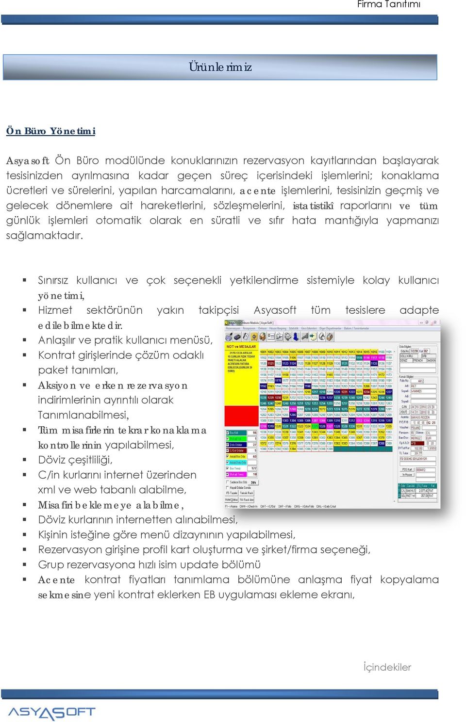 süratli ve sıfır hata mantığıyla yapmanızı sağlamaktadır.