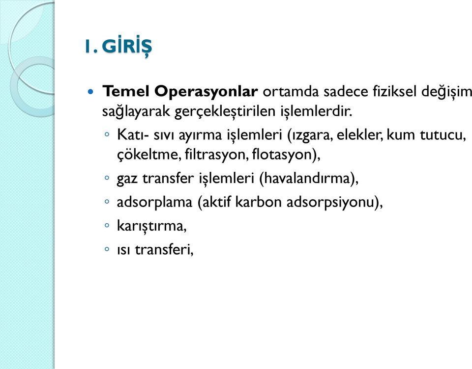 Katı- sıvı ayırma işlemleri (ızgara, elekler, kum tutucu, çökeltme,