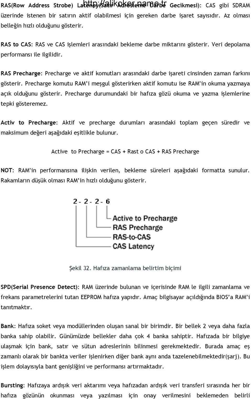 RAS Precharge: Precharge ve aktif komutları arasındaki darbe işareti cinsinden zaman farkını gösterir.