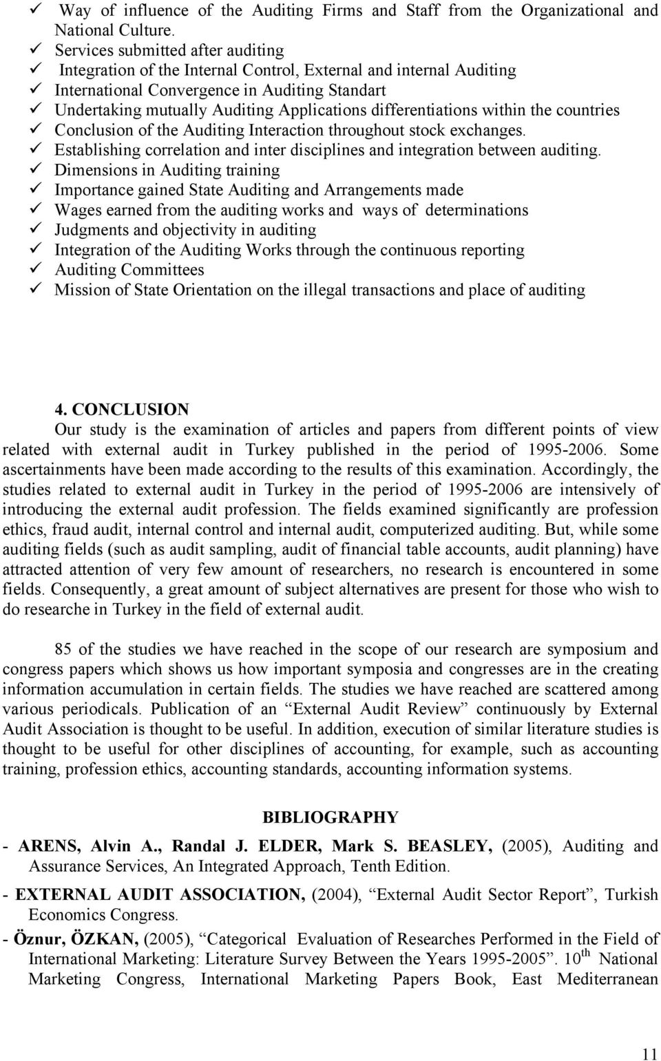 differentiations within the countries Conclusion of the Auditing Interaction throughout stock exchanges. Establishing correlation and inter disciplines and integration between auditing.