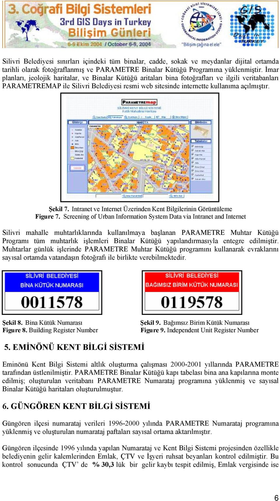 Şekil 7. Intranet ve Internet Üzerinden Kent Bilgilerinin Görüntüleme Figure 7.