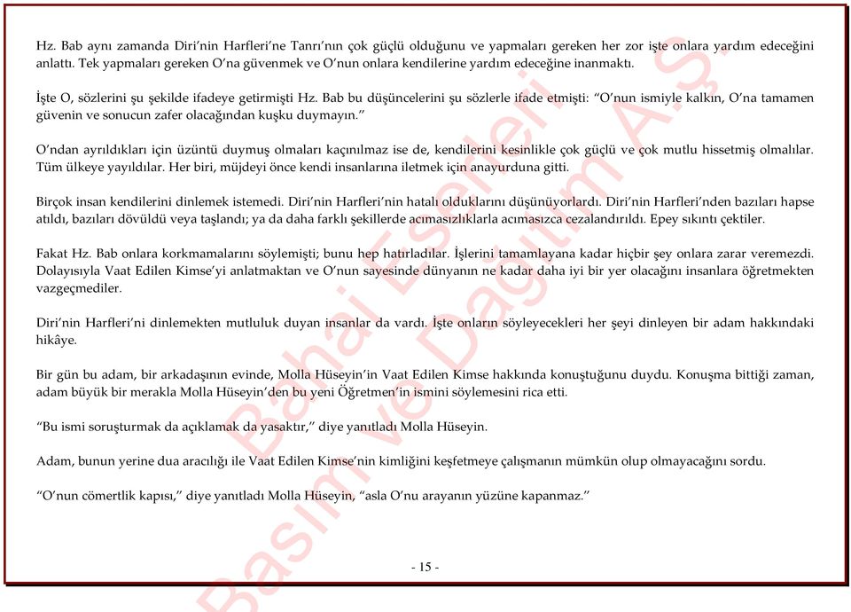 Bab bu düşüncelerini şu sözlerle ifade etmişti: O nun ismiyle kalkın, O na tamamen güvenin ve sonucun zafer olacağından kuşku duymayın.