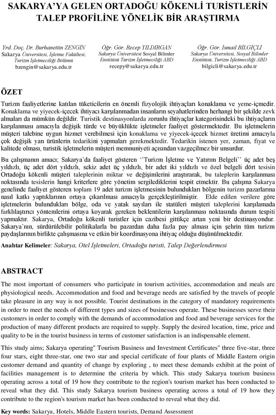 Recep YILDIRGAN Sakarya Üniversitesi Sosyal Bilimler Enstitüsü Turizm İşletmeciliği ABD recepy@sakarya.edu.tr Öğr. Gör.