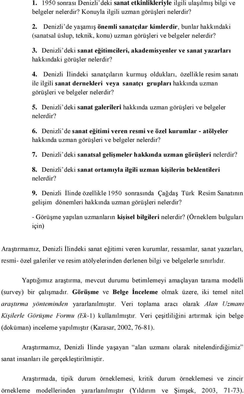 Denizli deki sanat eğitimcileri, akademisyenler ve sanat yazarları hakkındaki görüşler nelerdir? 4.