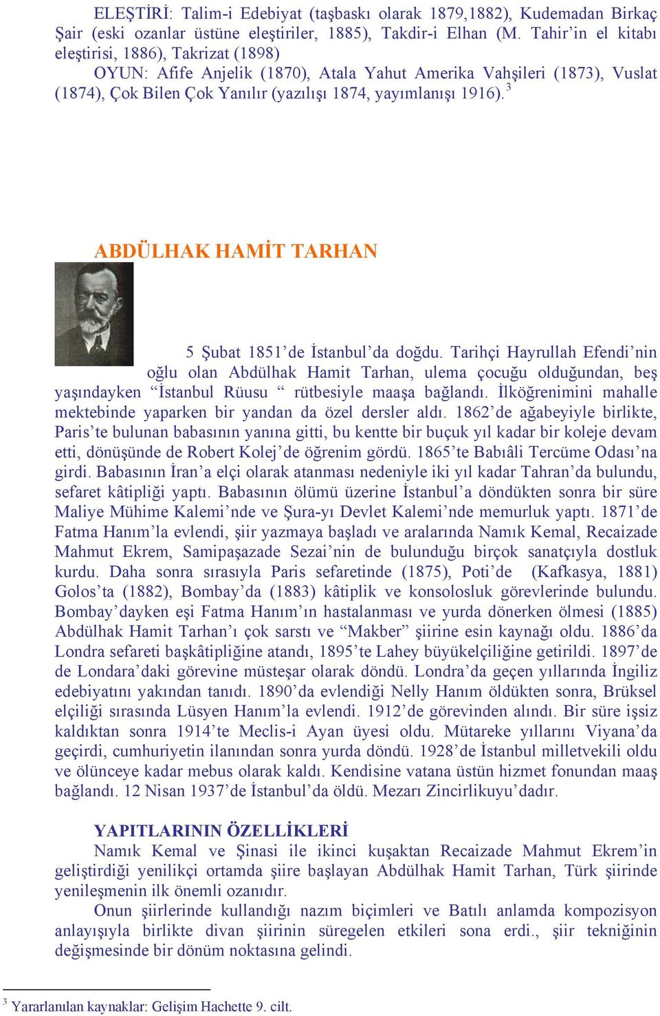 3 ABDÜLHAK HAMİT TARHAN 5 Şubat 1851 de İstanbul da doğdu.