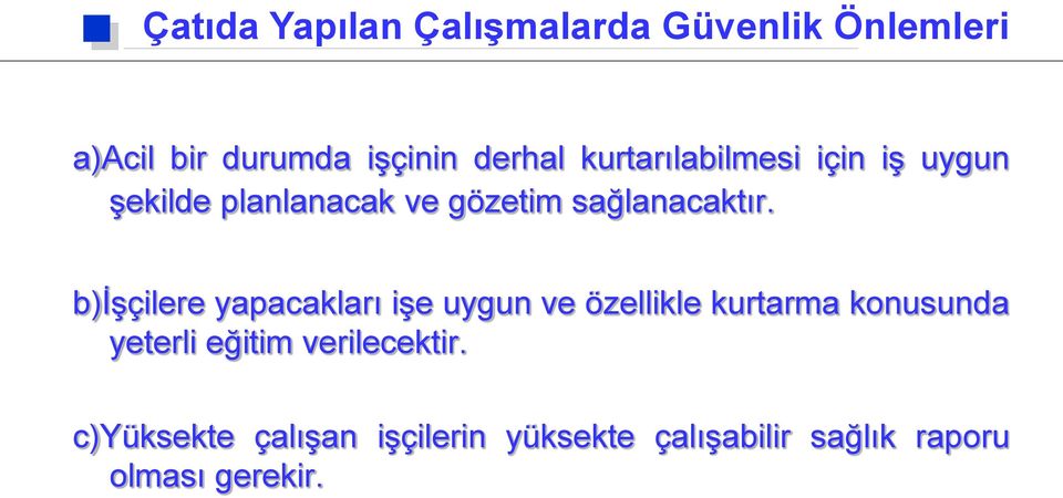 b)işçilere yapacakları işe uygun ve özellikle kurtarma konusunda yeterli eğitim