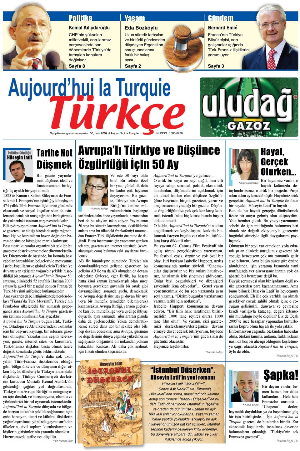 Sayfa 2 Gündem Bernard Emié Fransa nın Türkiye Büyükelçisi, son gelişmeler ışığında Türk-Fransız ilişkilerini yorumluyor.