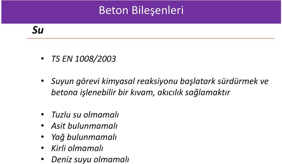 işlenebilir bir kıvam, akıcılık sağlamaktır Tuzlu su