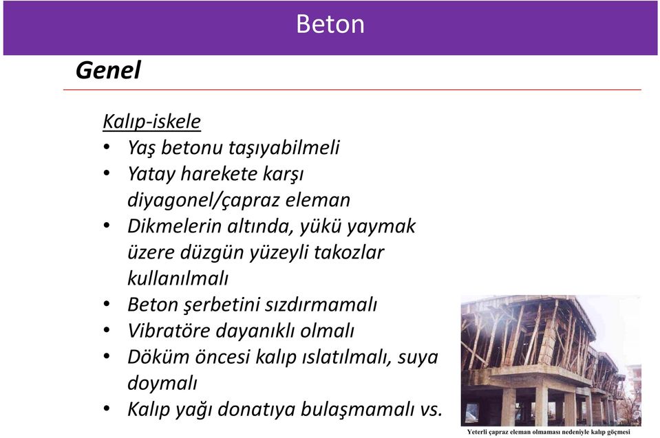 takozlar kullanılmalı Beton şerbetini sızdırmamalı Vibratöre dayanıklı