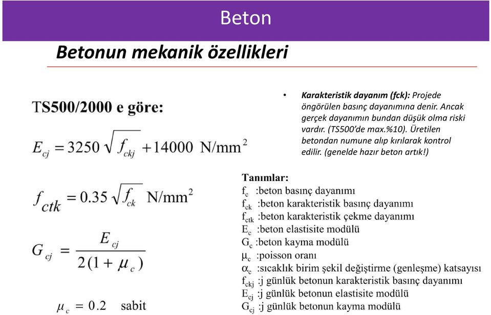 Ancak gerçek dayanımın bundan düşük olma riski vardır.