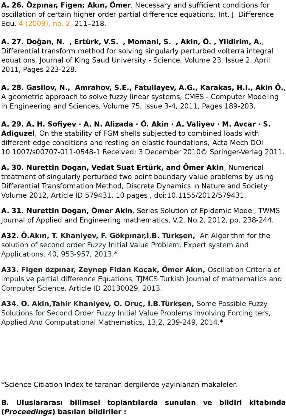 , Differential transform method for solving singularly perturbed volterra integral equations, Journal of King Saud University - Science, Volume 23, Issue 2, April 2011, Pages 223-228. A. 28.
