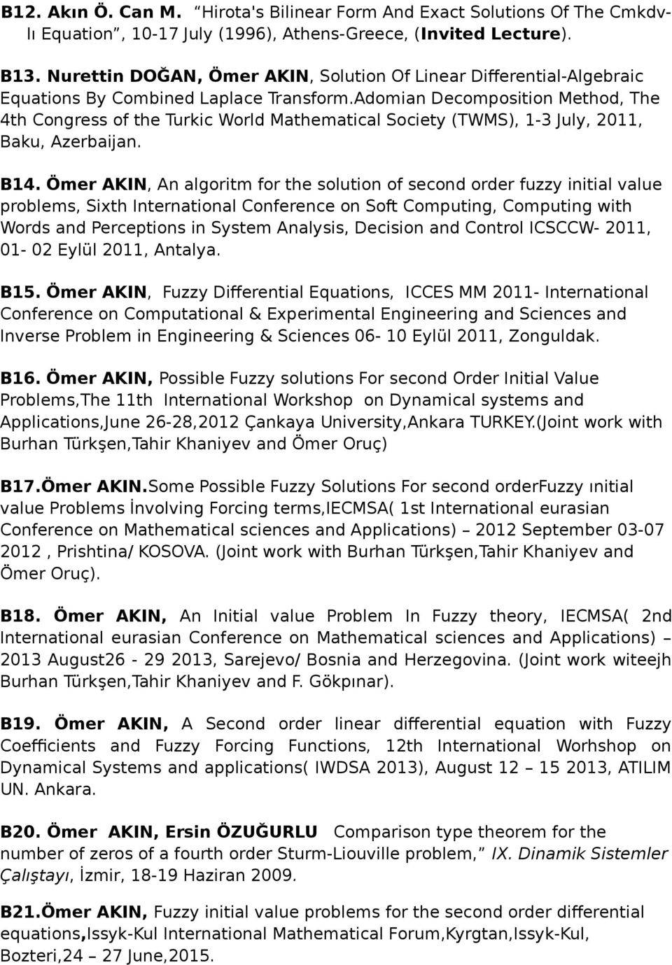 Adomian Decomposition Method, The 4th Congress of the Turkic World Mathematical Society (TWMS), 1-3 July, 2011, Baku, Azerbaijan. B14.