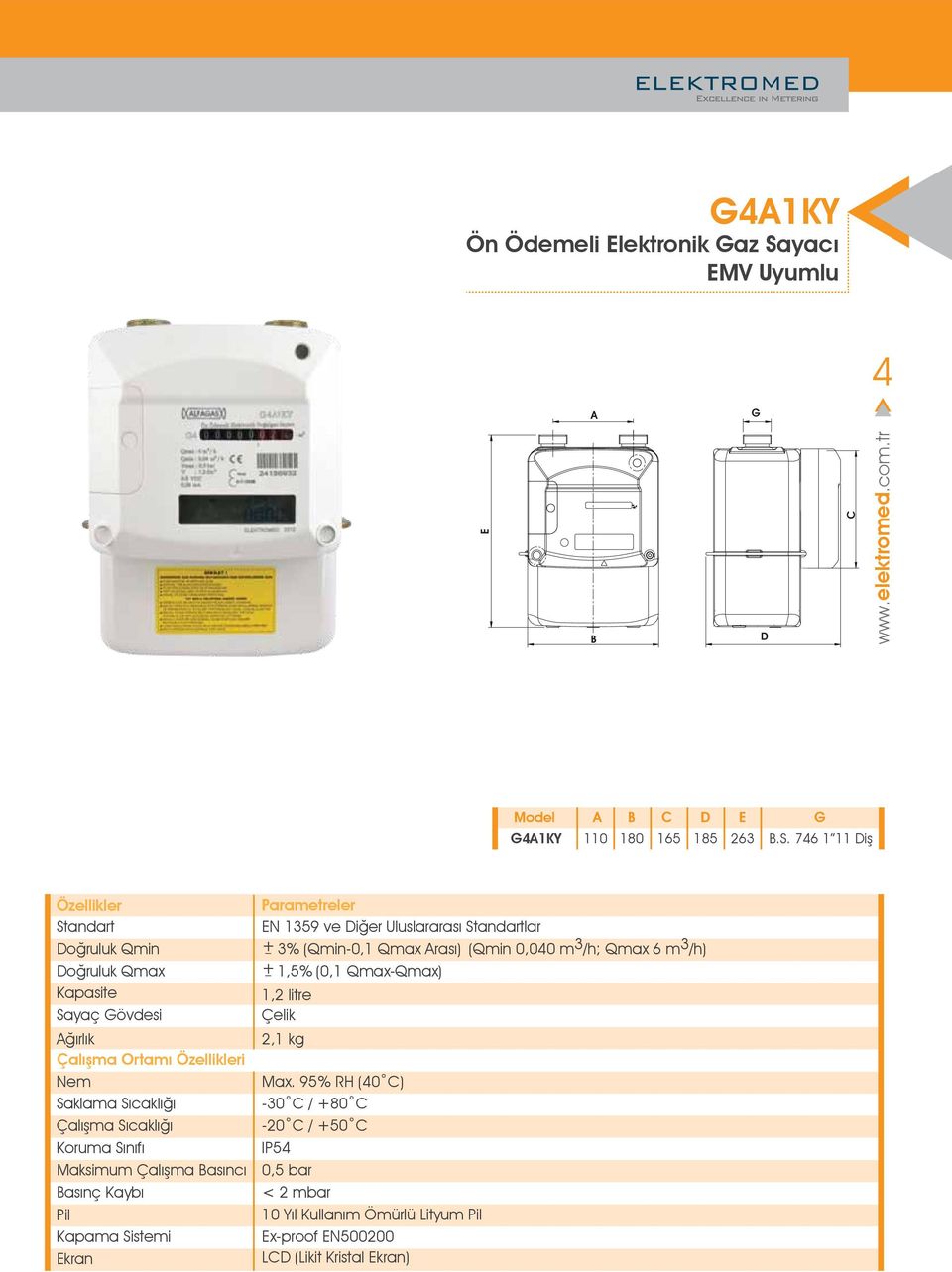 746 1 11 Diş Standart Doğruluk Qmin Doğruluk Qmax Kapasite Sayaç Gövdesi ğırlık Çalışma Ortamı i Nem Saklama Sıcaklığı Çalışma Sıcaklığı Maksimum