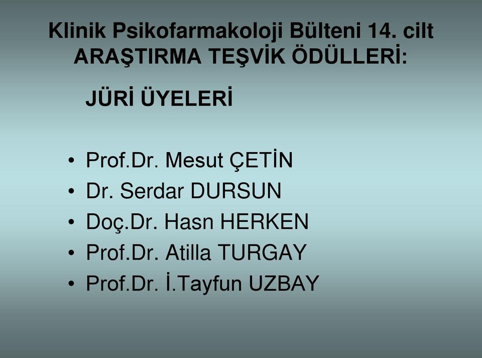 Prof.Dr. Mesut ÇETİN Dr. Serdar DURSUN Doç.Dr. Hasn HERKEN Prof.