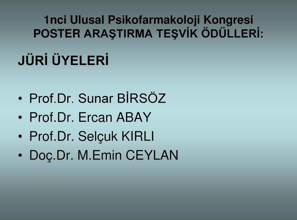 ÜYELERİ Prof.Dr. Sunar BİRSÖZ Prof.Dr. Ercan ABAY Prof.