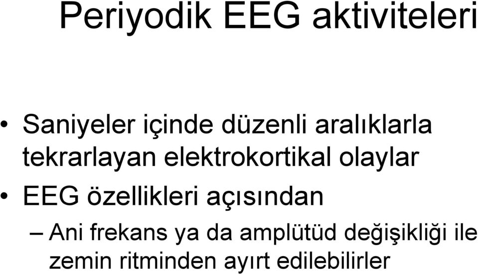 olaylar EEG özellikleri açısından Ani frekans ya