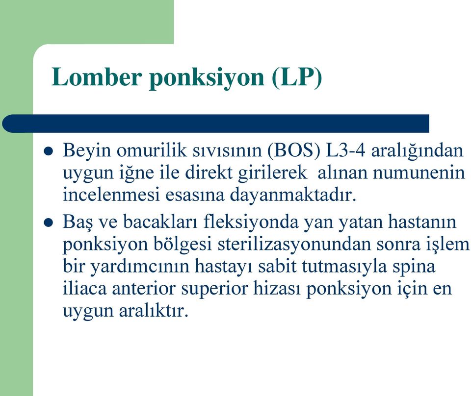 Baş ve bacakları fleksiyonda yan yatan hastanın ponksiyon bölgesi sterilizasyonundan sonra