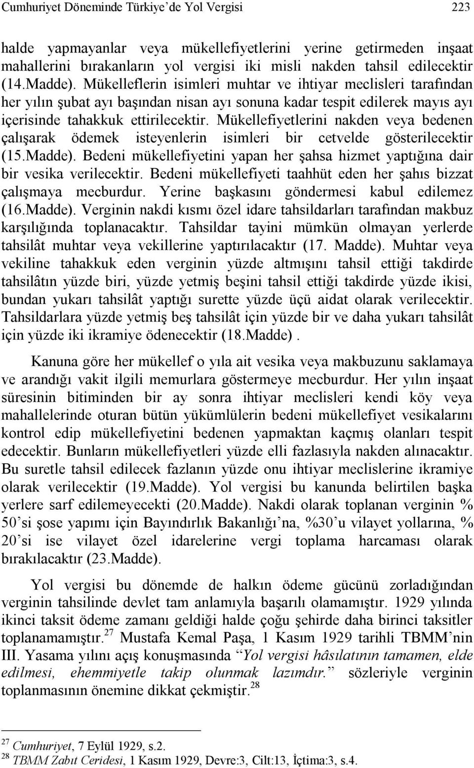 Mükellefiyetlerini nakden veya bedenen çalışarak ödemek isteyenlerin isimleri bir cetvelde gösterilecektir (15.Madde).