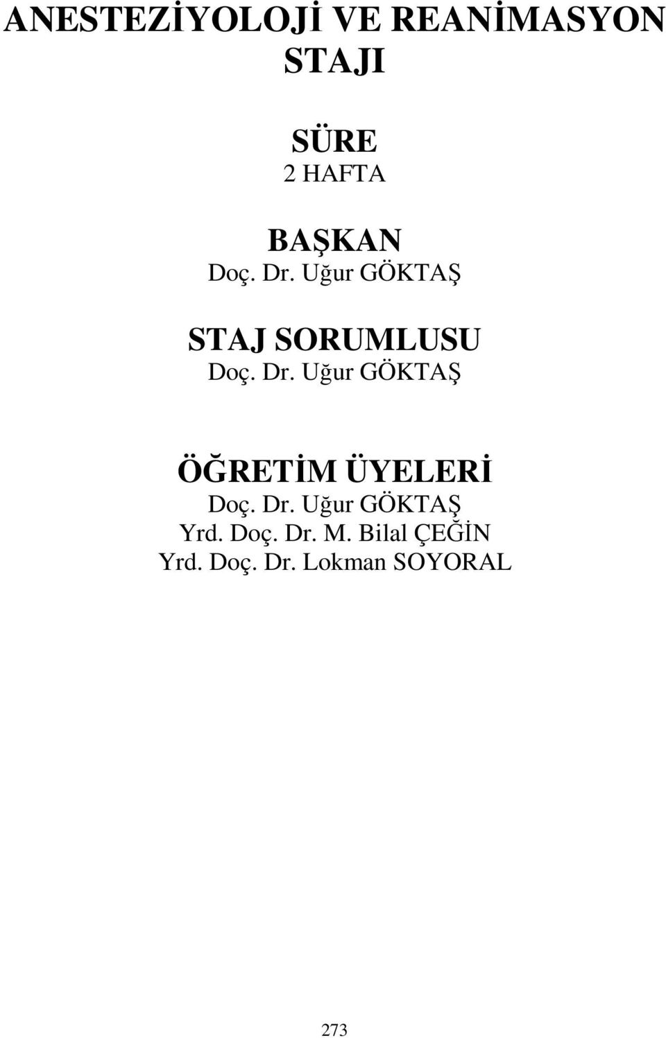 Dr. Uğur GÖKTAŞ Yrd. Doç. Dr. M. Bilal ÇEĞİN Yrd.