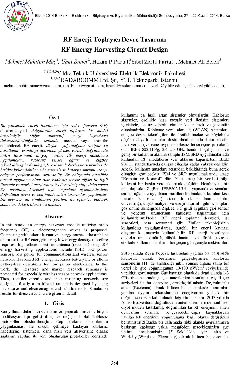 Şti, YTÜ Teknopark, Istanbul mehmetmuhittinmac@gmail.com, umitbinicii@gmail.com, hpartal@radarcomm.com, zorlu@yildiz.edu.