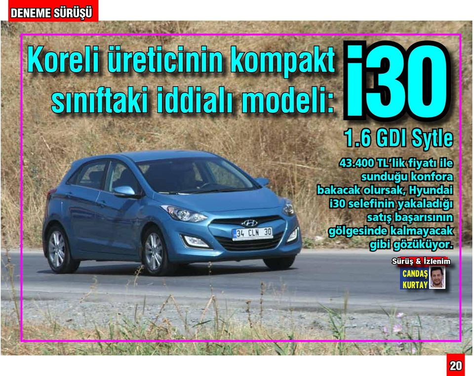 400 TL lik fiyatı ile sunduğu konfora bakacak olursak, Hyundai