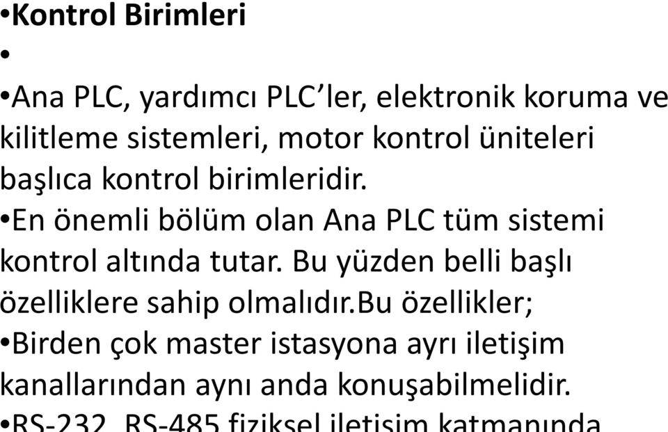 En önemli bölüm olan Ana PLC tüm sistemi kontrol altında tutar.