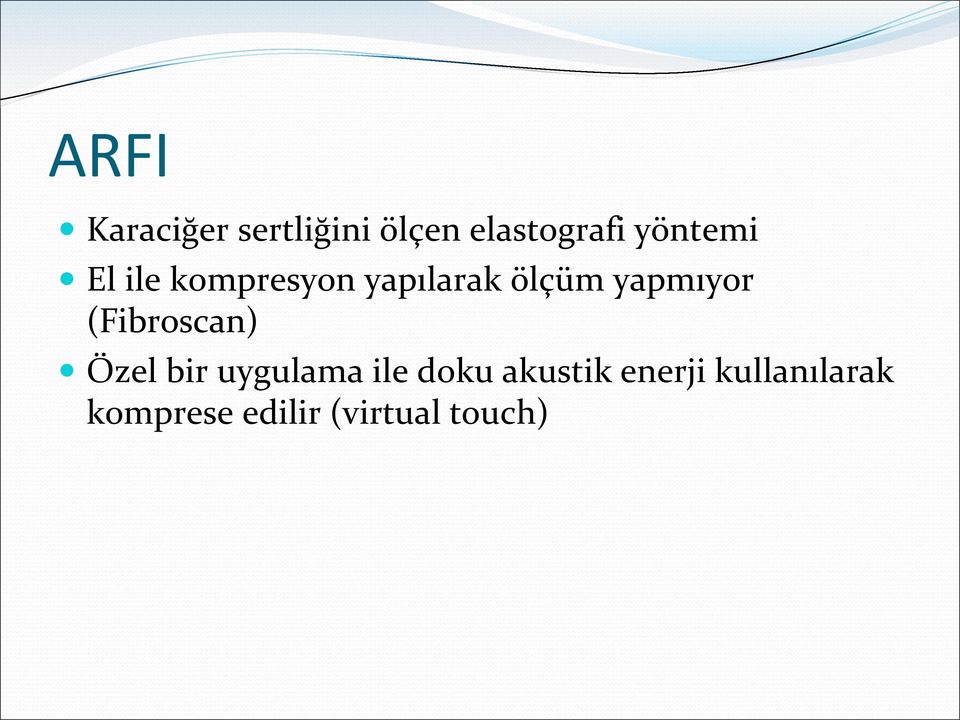 yapmıyor (Fibroscan) Özel bir uygulama ile doku